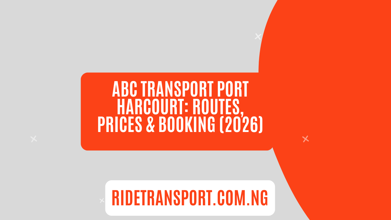 ABC Transport Port Harcourt Routes, Prices & Booking (2026)