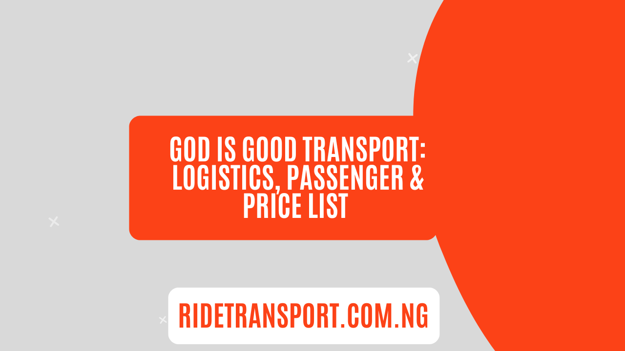 God Is Good Transport Logistics, Passenger & Price List