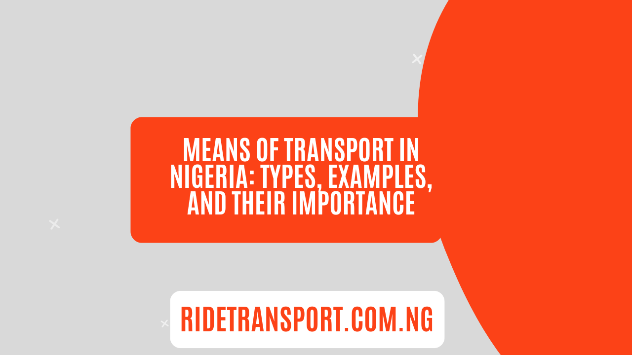 Means of Transport in Nigeria Types, Examples, and Their Importance