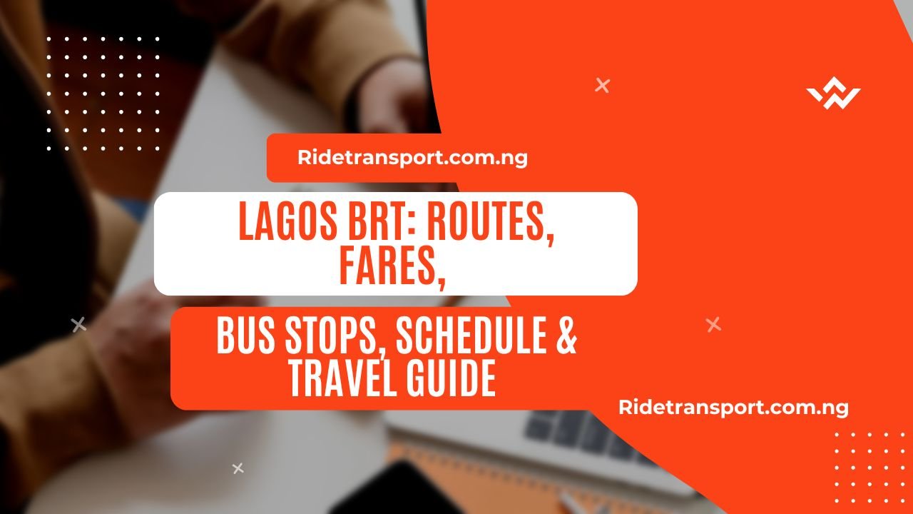 Lagos BRT: Routes, Fares, Bus Stops, Schedule & Travel Guide