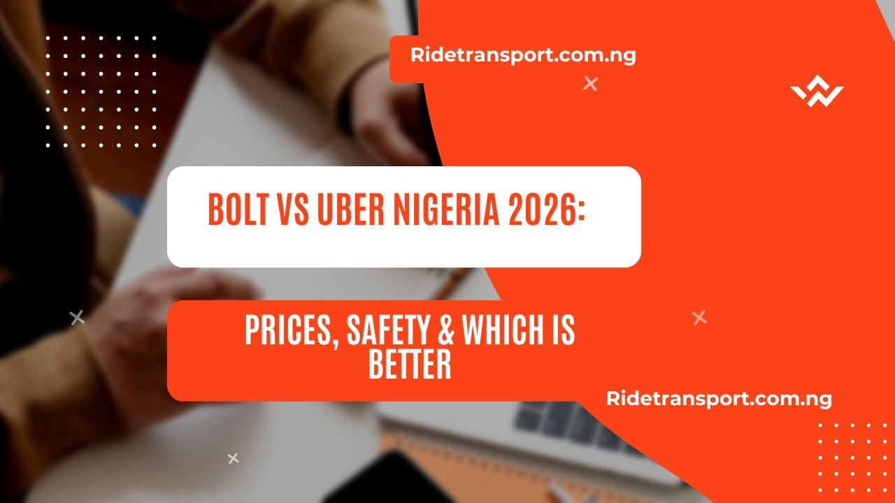 Bolt vs Uber Nigeria 2026: Prices, Safety & Which Is Better