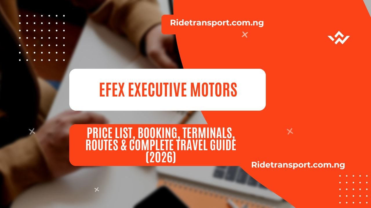 Efex Executive Motors: Price List, Booking, Terminals, Routes & Complete Travel Guide (2026)