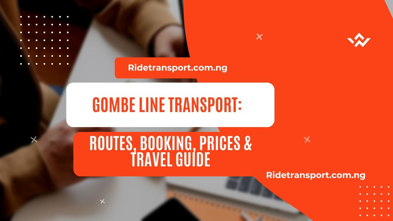 Gombe Line Transport: Routes, Booking, Prices & Travel Guide