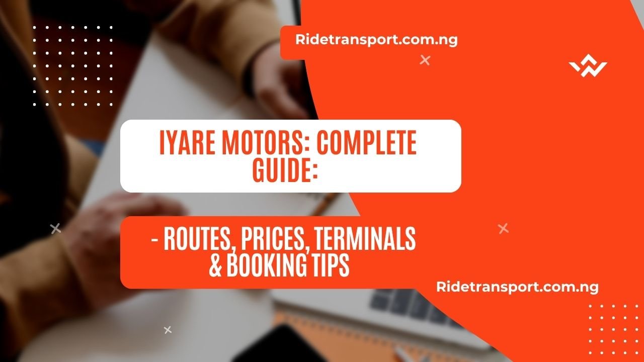 IYARE MOTORS: COMPLETE GUIDE Routes, Prices, Terminals & Booking Tips